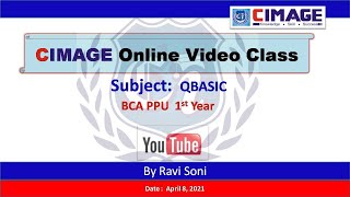 QBASIC - BCA PPU 1st Yr. Part -1   CIMAGE College Patna, Online Education for all