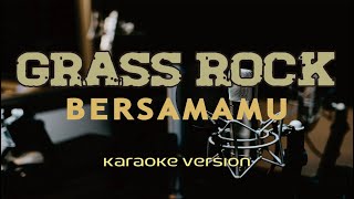 Karaoke - GRASS ROCK - Bersamamu
