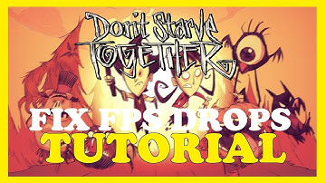 Don t Starve together – How to Fix Fps Drops & Stuttering – Complete Tutorial