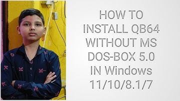 How to install QB64 in Windows 11 / 10 / 8.1 / 7