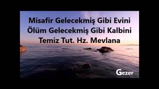 Misafir Gelecekmiş Gibi Evini Ölüm Gelecekmiş Gibi Kalbini Temiz Tut. Hz. Mevlana