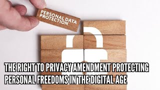 Información Potential Amendment   The Right to Privacy Amendment in the Digital Age Guía