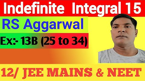 Indefinite Integral 15,RS Aggarwal, Ex:13 B (Q 25 to  34), Class 12 by Er.Rajesh gupta