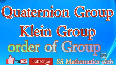 Quaternion Group ||Klein Group|Order of Group||Examples