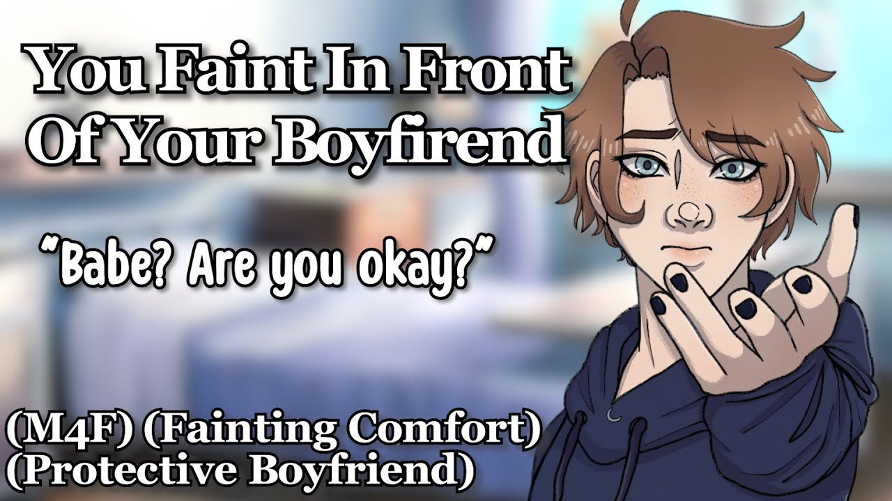 Fainting In Front Of Your Boyfriend [M4F] [Fainting Comfort]