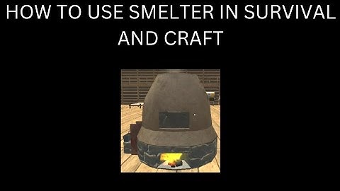 HOW TO USE SMELTER IN SURVIVAL AND CRAFT