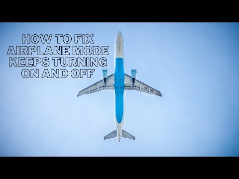 How To Fix Airplane Mode Keeps Turning On And Off