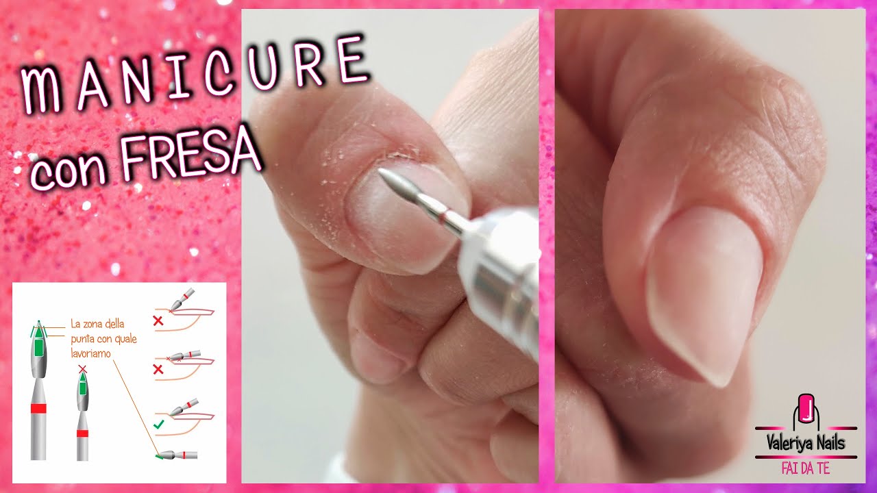 Manicure con Fresa passo dopo passo con spiegazioni