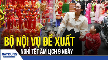 Đề xuất nghỉ Tết Nguyên đán 2026 kéo dài 9 ngày | BXD