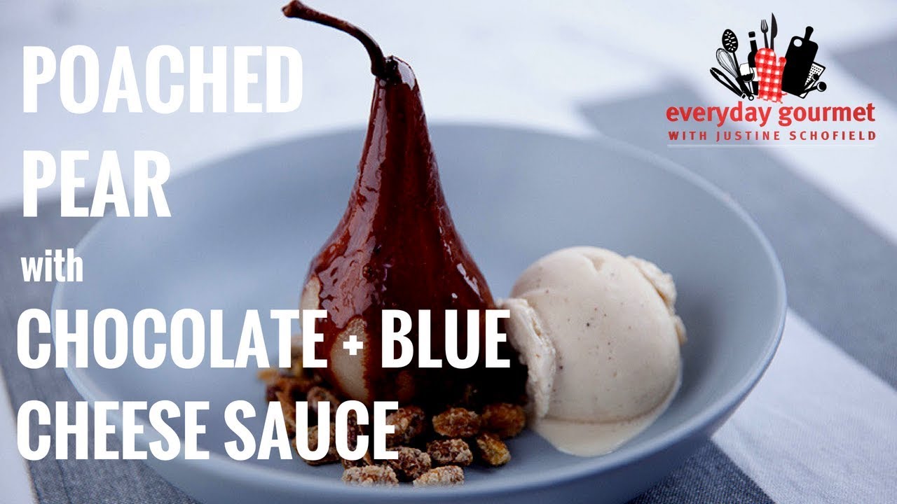 Poached Pear with Chocolate and Blue Cheese Sauce Everyday Gourmet S8 E2 YouTube
