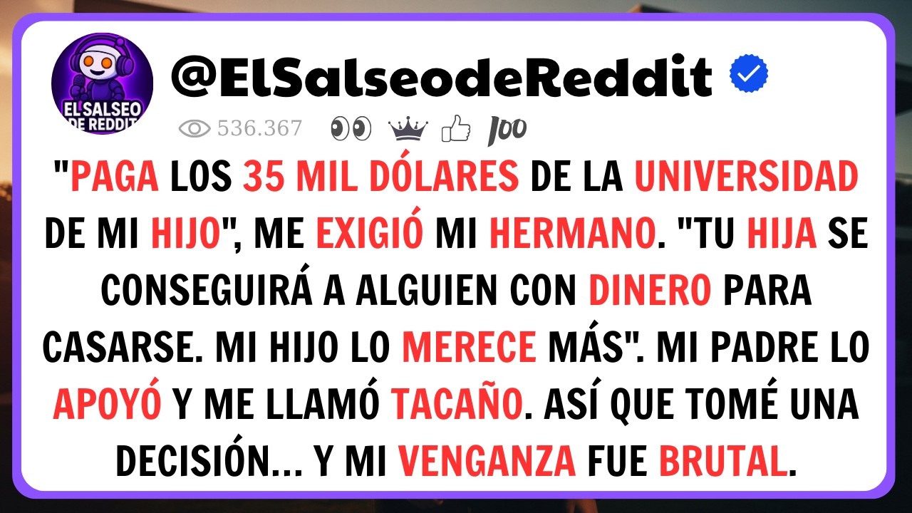 Mi Hermano Me Exigió 35 Mil Dólares Para Su Hijo… Y Mi Padre Lo Apoyó