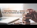 La Perspectiva de Vida: Perfil y Horizonte de Riesgo | Manuel Ramos Todo en Finanzas