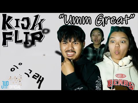 KickFlip "Umm Great" REACTION | We can't get enough of this song!
