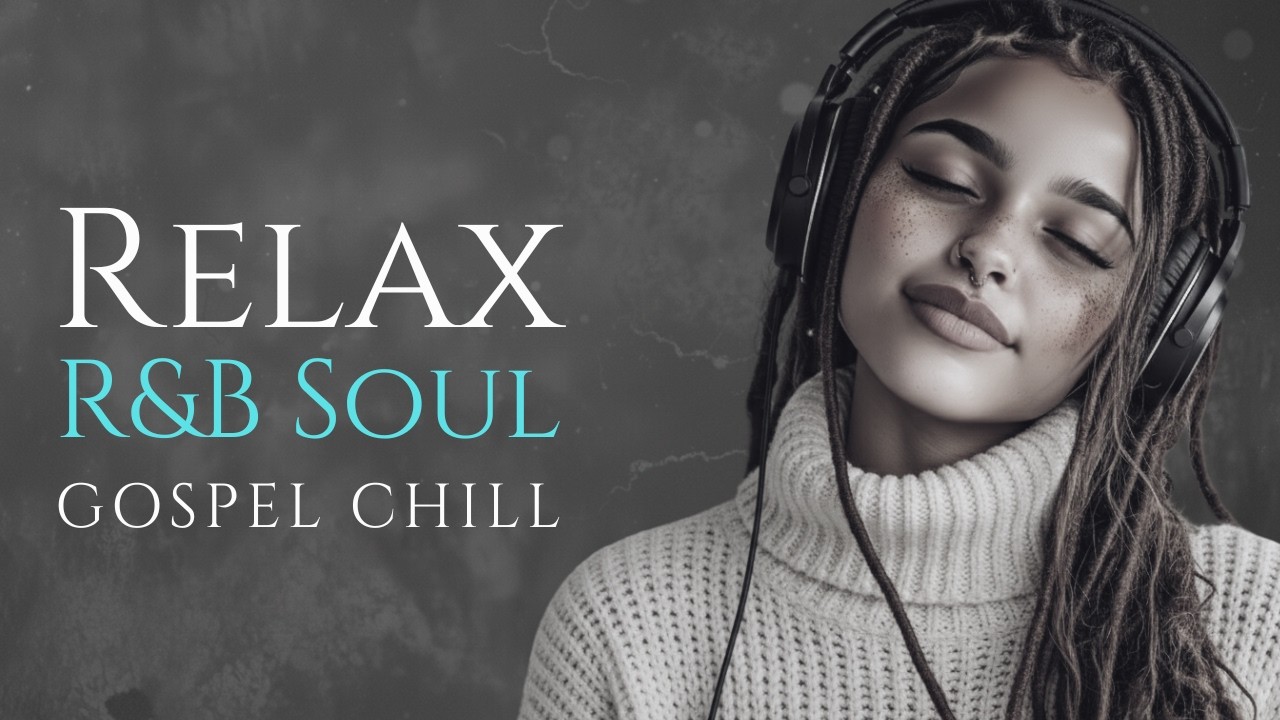 【R&B Soul】Sacred R&B Soul Vibes – Deep and Meditative Gospel Mix for Faith & Calm Nights