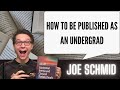 How to be published as an undergrad  joe schmid