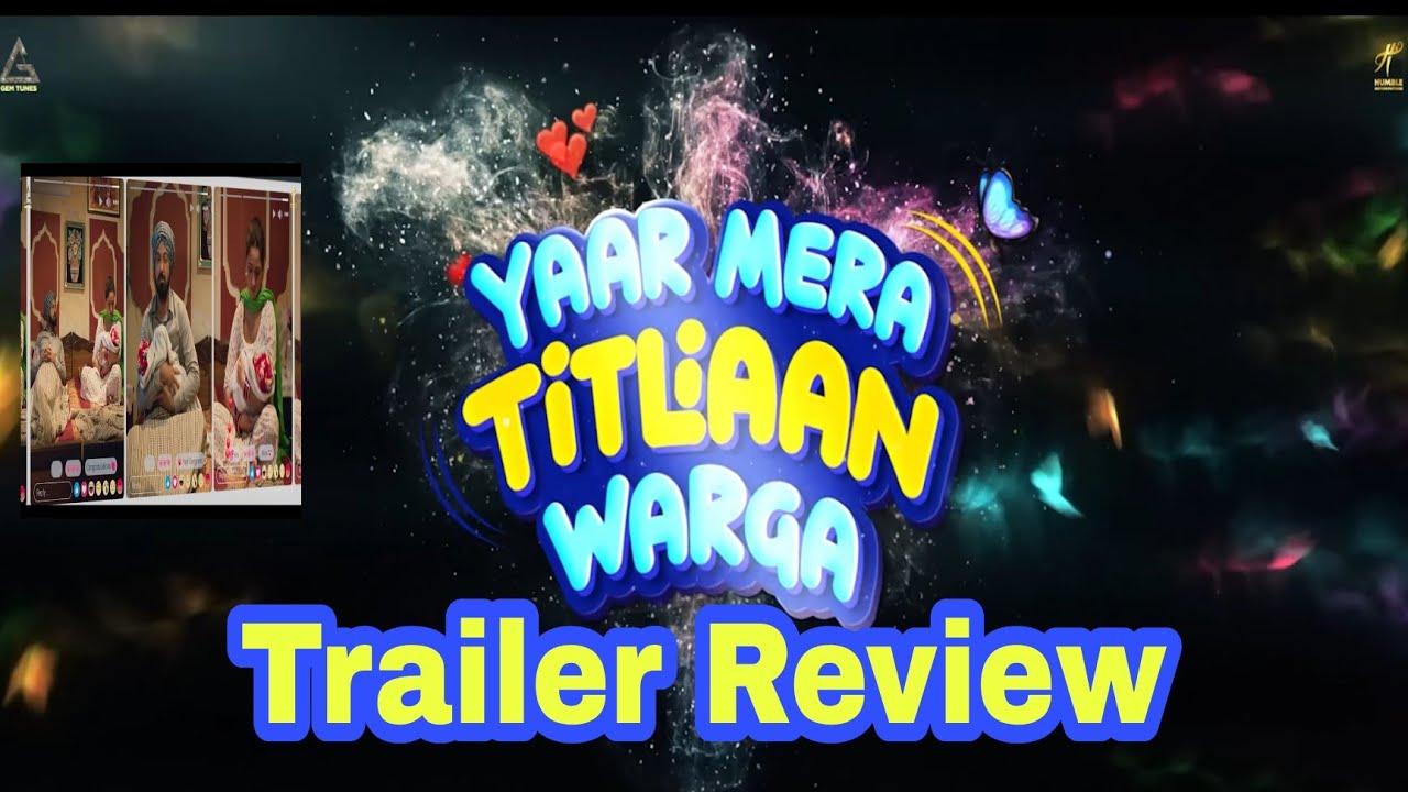 Yaar Mera Titliaan Warga Trailer Review  | Titliyan Warga 😀😀😀