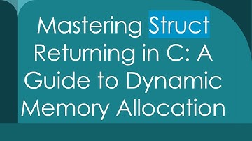 Mastering Struct Returning in C: A Guide to Dynamic Memory Allocation