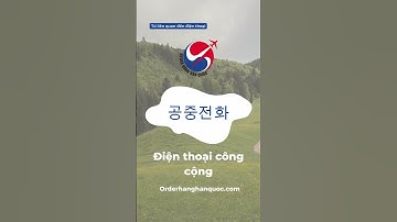 Order hàng Hàn Quốc - Học tiếng Hàn cùng orderhanghanquoc.com - Từ chỉ Điện thoại 1