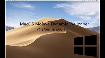How to get MacOS Mojave Dynamic Wallpaper on Windows 10