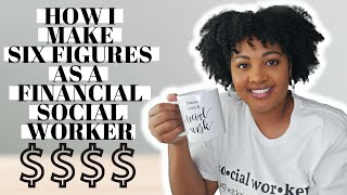 HOW I EARN A SIX FIGURE SALARY AS A SOCIAL WORKER/FINANCIAL SOCIAL WORKER AND HOW YOU CAN TOO $$$