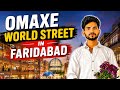 Omaxe || World Street || Faridabad || Nearest Metro Bata Chowk