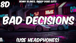 Benny Blanco, Snoop Dogg \u0026 BTS - Bad Decisions ( 8D Audio ) - Use Headphones 🎧