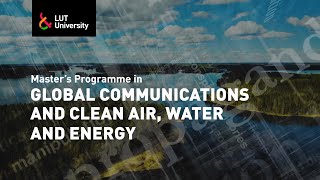 Master’s Programme in Global Communications and Clean Air, Water and Energy – LUT University