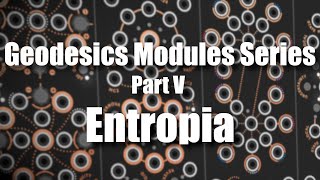 Geodesics Modules Series part 5 - Entropia