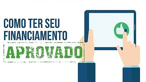 Como ser aprovado em um financiamento?
