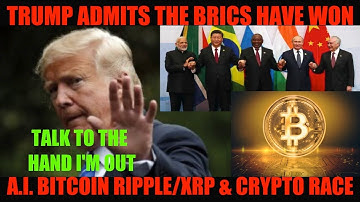 WTF! TRUMP ADMITS THE BRICS HAVE WON A.I. BITCOIN RIPPLE/XRP & CRYPTO RACE!
