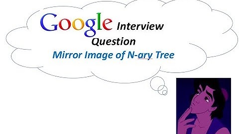 Google Interview Question: Check Mirror Image of N-ary Tree [Logicmojo.com]