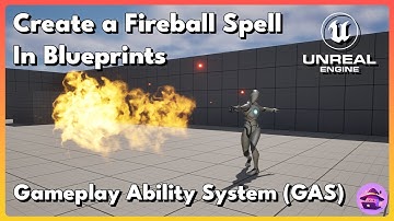 Create a Fireball Spell with Gameplay Ability System (GAS) in Blueprints in Unreal Engine 5