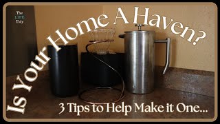 Is Your Home A Haven?  3 Tips to Help Make It One