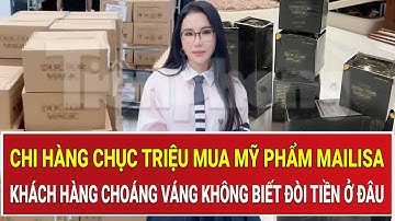 Chi hàng chục triệu mua mỹ phẩm Mailisa, khách hàng choáng váng không biết đòi tiền ở đâu