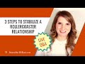 3 Steps to Stabilize a Roller Coaster Relationship + Managing Negative Beliefs About Relationships