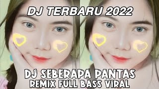 DJ TERBARU || DJ SEBERAPA PANTAS REMIX FULL BASS VIRAL - SHEILA ON7 -