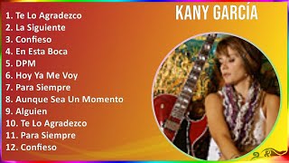 Kany García 2024 MIX Grandes Exitos - Te Lo Agradezco, La Siguiente, Confieso, En Esta Boca