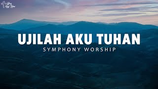 Ujilah Aku Tuhan, El Shaddai, Engkaulah Perisaiku Symphony Worship & Putri Siagian