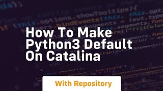 how to make python3 default on catalina
