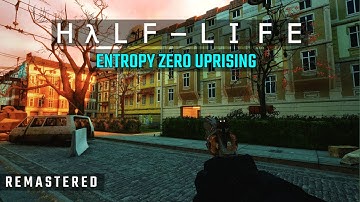 Half-Life 2: Entropy Zero Uprising - Full Walkthrough [4K UHD]