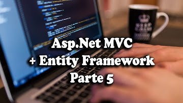 Asp.Net MVC + Entity Framework para principiantes [Full Práctica] - Parte 5/6
