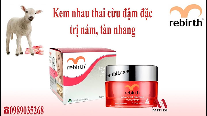 Kem nhau thai cừu rebirth giá bao nhiêu năm 2024