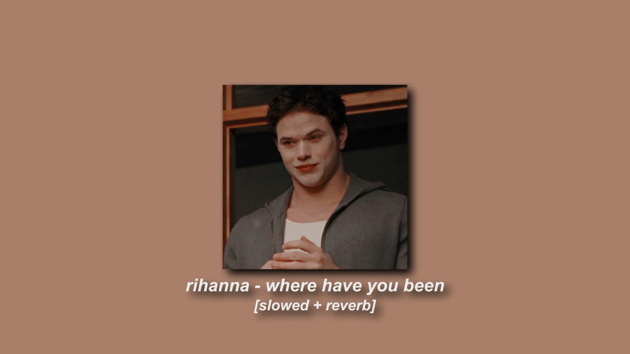 rihanna - where have you been [slowed + reverb]