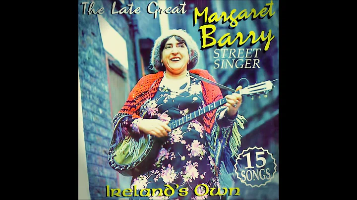 Margaret Barry - Ireland's Own Street Singer (1976...