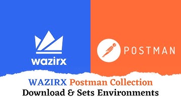 Wazirx Postman Collection Download, Setup Environment, wazirx API Integration, wazirx Bot