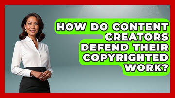 How Do Content Creators Defend Their Copyrighted Work? - Journalism Explained