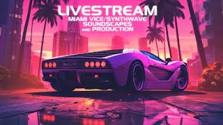 Livestream // Miami Vice/Synthwave Soundscapes and Production