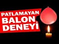 Patlamayan Balon Deneyi