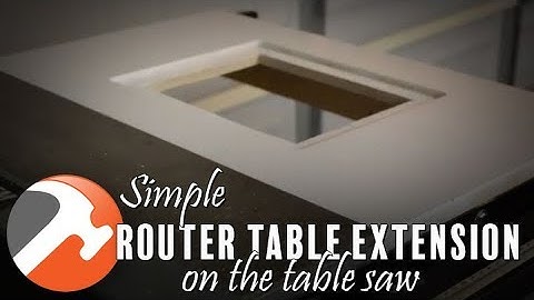 SIMPLE ROUTER TABLE EXTENSION ON THE TABLE SAW
