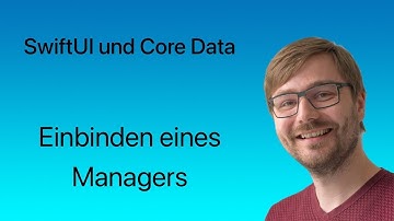 SwiftUI und Core Data | Lesson #07 |  Einbinden eines Managers
